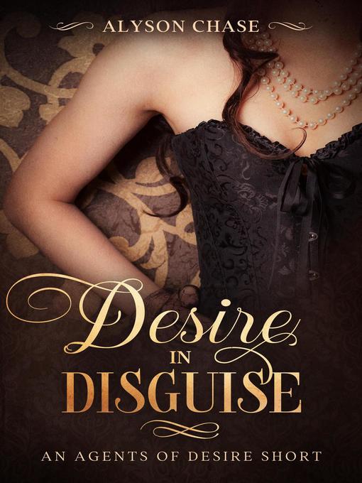 Title details for Desire in Disguise by Alyson Chase - Available